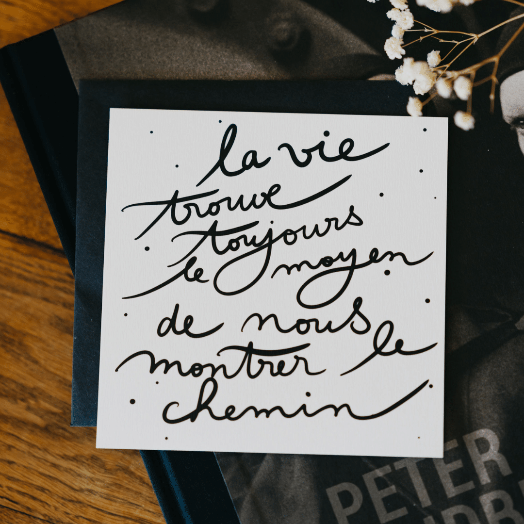 Carte "La vie trouve toujours le moyen de ..."